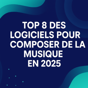 TOP 8 DES LOGICIELS POUR COMPOSER DE LA MUSIQUE EN 2025