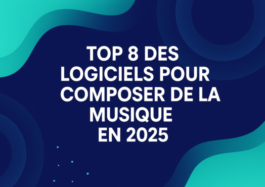 TOP 8 DES LOGICIELS POUR COMPOSER DE LA MUSIQUE EN 2025