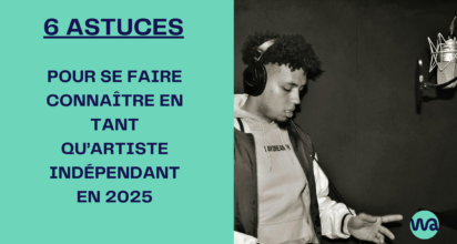 6 astuces pour se faire connaître en tant qu'artiste indépendant en 2025